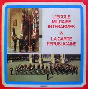 Choeurs De L'E.M.I.A., Batterie Fanfare De La Garde Républicaine - L'Ecole Militaire Interarmes & La Garde Républicaine