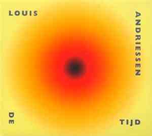 Louis Andriessen, Reinbert de Leeuw, Asko Ensemble, Schönberg Ensemble - De Tijd / Time