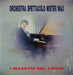 Orchestra Spettacolo Mister Max - I Maestri Del Liscio