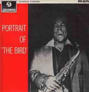 Charlie Parker - Portrait Of 'The Bird'
