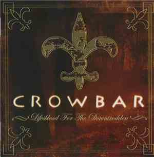 Crowbar  - Lifesblood For The Downtrodden