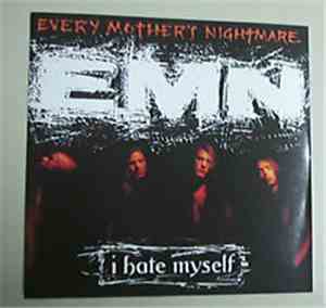 Every Mother's Nightmare - I Hate Myself