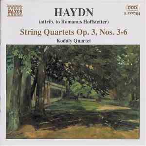 Haydn - Kodály Quartet - String Quartets Op. 3, Nos. 3-6 (Attrib. To Romanus Hoffstetter)