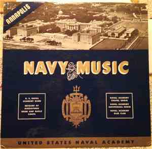 U. S. Naval Academy Band, Brigade Of Midshipmen Drum And Bugle Corps, Naval Academy Chapel Choir, Naval Academy Antiphonal Choir, Naval Academy Glee Club - Navy Music