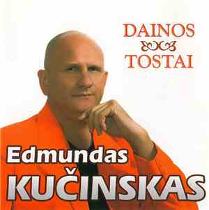 Edmundas Kučinskas - Dainos - Tostai