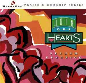 Graham Kendrick - Join Our Hearts 