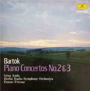 Géza Anda, Ferenc Fricsay, Radio-Symphonie-Orchester Berlin, Béla Bartók - Piano Concerto No. 2 & 3
