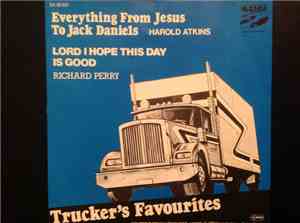 Harold Atkins / Richard Perry - Everthing From Jesus To Jack Daniels / Lord I Hope This Day Is Good