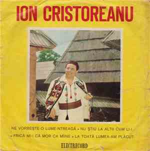 Ion Cristoreanu - Ne Vorbește-o Lume Intreagă ★ Nu Știu La Alții Cum Li-i  ★ Frică Mi-i Că Mor Ca Mîine ★ La Toată Lumea-am Plăcut