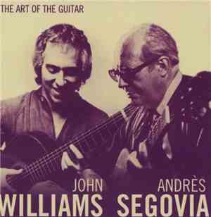 John Williams  & Andres Segovia - The Art Of The Guitar