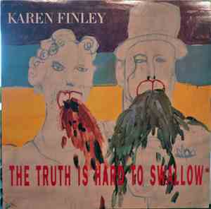 Karen Finley - The Truth Is Hard To Swallow
