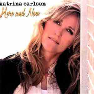Katrina Carlson - Here And Now
