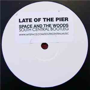 Late Of The Pier - Space And The Woods (South Central Bootleg)