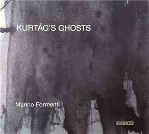 Marino Formenti - Kurtag's Ghosts