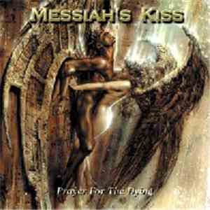 Messiah's Kiss - Prayer For The Dying