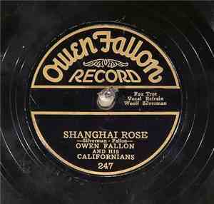 Owen Fallon And His Californians - Shanghai Rose / I Never Knew What There Was In A Kiss Till I Kissed You
