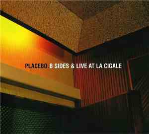 Placebo - B-sides + Live At La Cigale