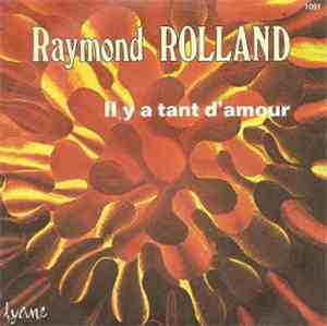 Raymond Rolland - Il Y A Tant D'Amour