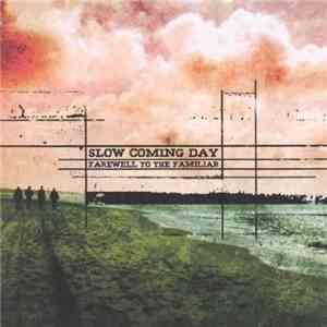 Slow Coming Day - Farewell To The Familiar