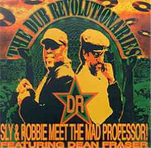 Sly & Robbie Meet The Mad Professor! Featuring Dean Fraser - The Dub Revolutionaries