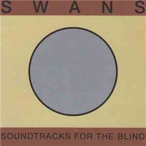 Swans - Soundtracks For The Blind