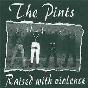 The Pints - Raised With Violence