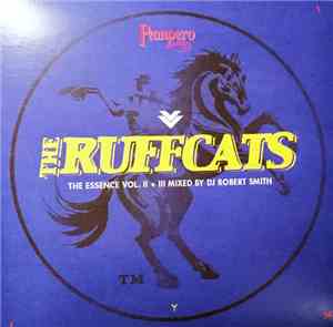 The Ruffcats, DJ Robert Smith - The Essence Vol. II + III Mixed By DJ Robert Smith