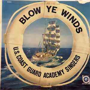 U.S. Coast Guard Academy Singers - Blow Ye Winds
