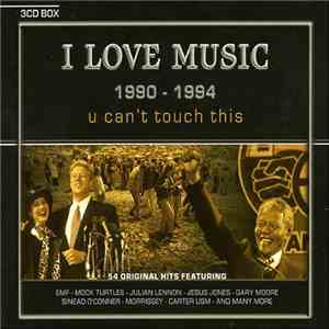 Various - I Love Music 1990 - 1994 U Can't Touch This