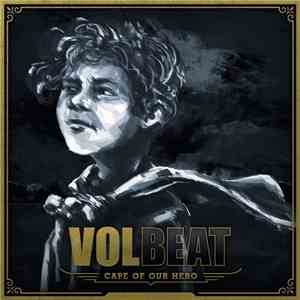 Volbeat - Cape Of Our Hero