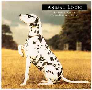 Animal Logic - There's A Spy (In The House Of Love)