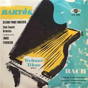 Bartók, Bach, Wehner Tibor, State Concert Orchestra , Conducted By János Ferencsik, Hungarian Chamber-Orchestra , Leader Vilmos Tátrai - Second Piano Concerto - F. Minor Piano Concerto