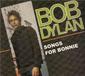 Bob Dylan - Songs For Bonnie