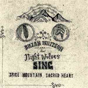 Brian Whitson And The Night Wolves - Spice Mountain Sacred Heart
