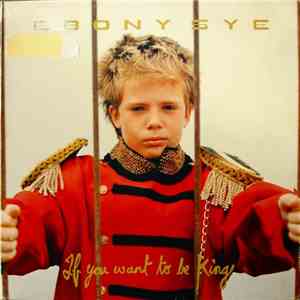 Ebony Sye - If You Want To Be King