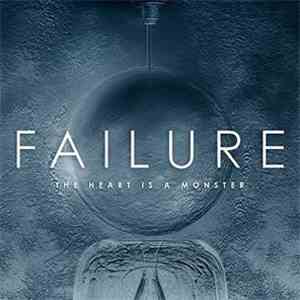 Failure - The Heart Is A Monster