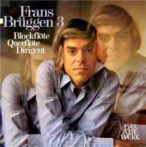 Frans Brüggen - Frans Brüggen 3 (Blockflöte, Querflöte, Dirigent)