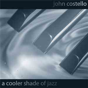 John Costello  - A Cooler Shade Of Jazz