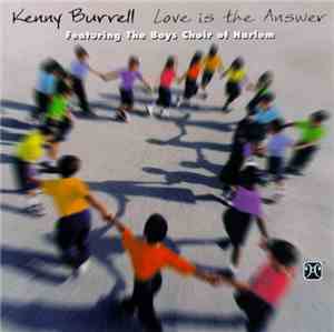 Kenny Burrell Featuring The Boys Choir Of Harlem - Love Is The Answer