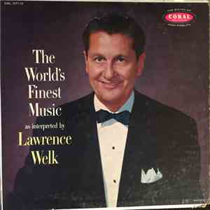 Lawrence Welk - The World's Finest Music As Interpreted By Lawrence Welk