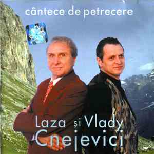 Laza şi Vlady Cnejevici - Cântece De Petrecere