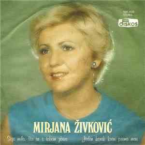 Mirjana Živković - Sejo Mila, Šta Se S Tobom Zbiva / Jedan Korak Kreni Prema Meni