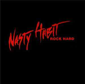 Nasty Habit  - Rock Hard
