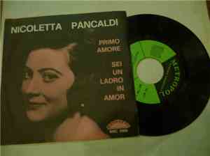 Nicoletta Pancaldi - Primo Amore / Sei Un Ladro In Amore