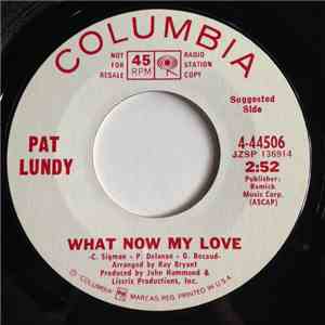 Pat Lundy - What Now My Love / Does She Ever Remind You Of Me