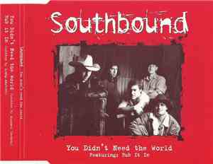 Southbound  - You Didn't Need The World