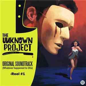 The Unknown Project - Original Soundtrack (Whatever happened to Otis) Reel #1