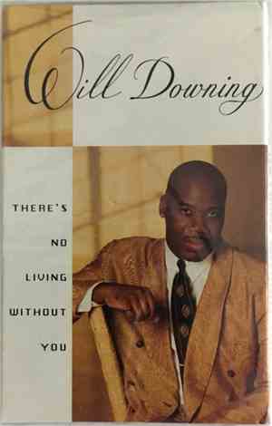 Will Downing - There's No Living Without You