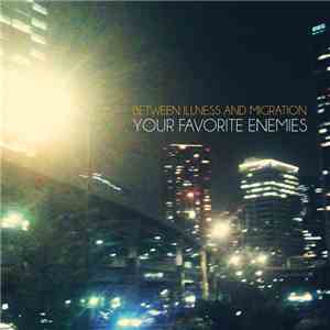Your Favorite Enemies - Between Illness And Migration