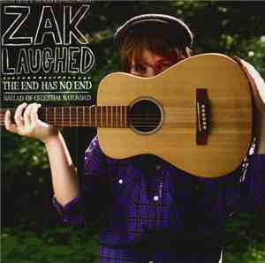 Zak Laughed - The End Has No End / Ballad Of Celestial Railroad
